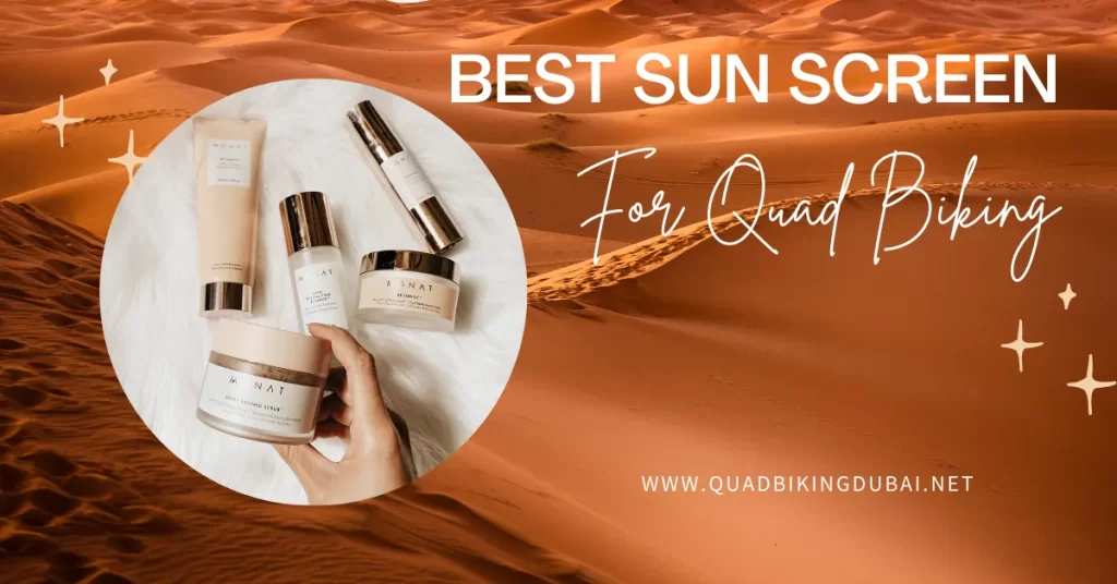 Best Sun Screen For Quad Biking in Dubai